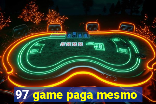 97 game paga mesmo